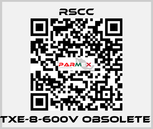 TXE-8-600V obsolete  RSCC