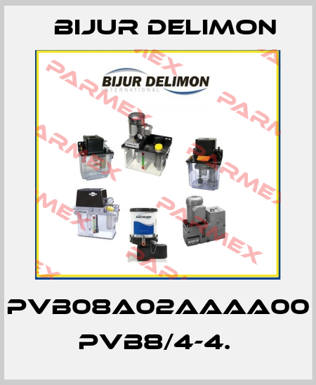 PVB08A02AAAA00 PVB8/4-4.  Bijur Delimon