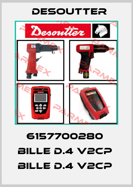 6157700280  BILLE D.4 V2CP  BILLE D.4 V2CP  Desoutter