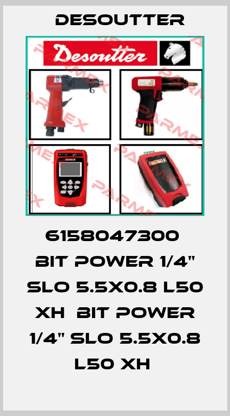 6158047300  BIT POWER 1/4" SLO 5.5X0.8 L50 XH  BIT POWER 1/4" SLO 5.5X0.8 L50 XH  Desoutter