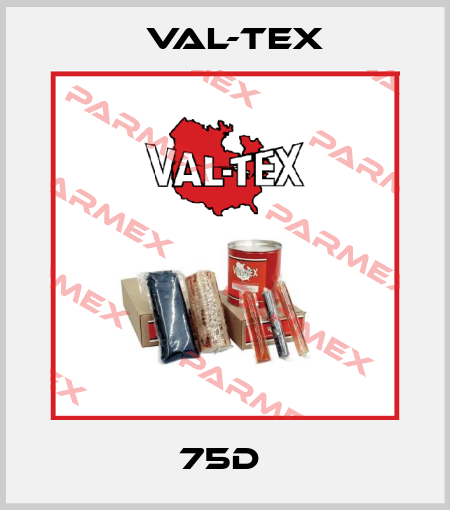 75D  Val-Tex