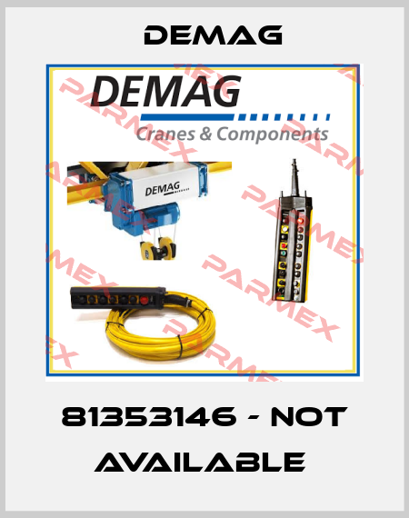 81353146 - NOT AVAILABLE  Demag