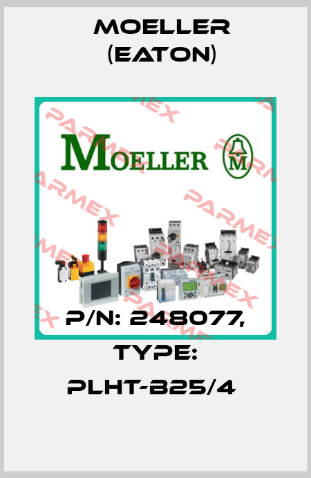 P/N: 248077, Type: PLHT-B25/4  Moeller (Eaton)