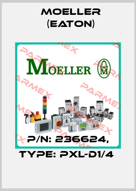 P/N: 236624, Type: PXL-D1/4  Moeller (Eaton)