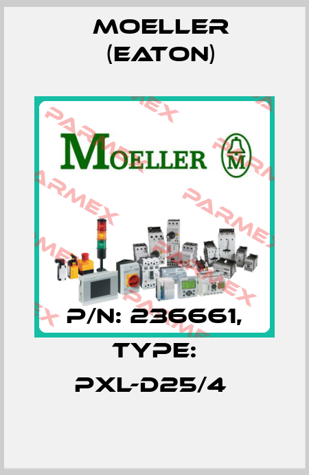 P/N: 236661, Type: PXL-D25/4  Moeller (Eaton)