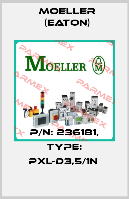 P/N: 236181, Type: PXL-D3,5/1N  Moeller (Eaton)