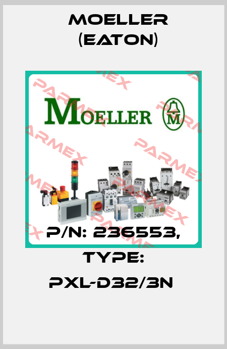 P/N: 236553, Type: PXL-D32/3N  Moeller (Eaton)
