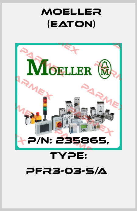 P/N: 235865, Type: PFR3-03-S/A  Moeller (Eaton)