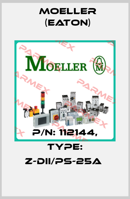 P/N: 112144, Type: Z-DII/PS-25A  Moeller (Eaton)