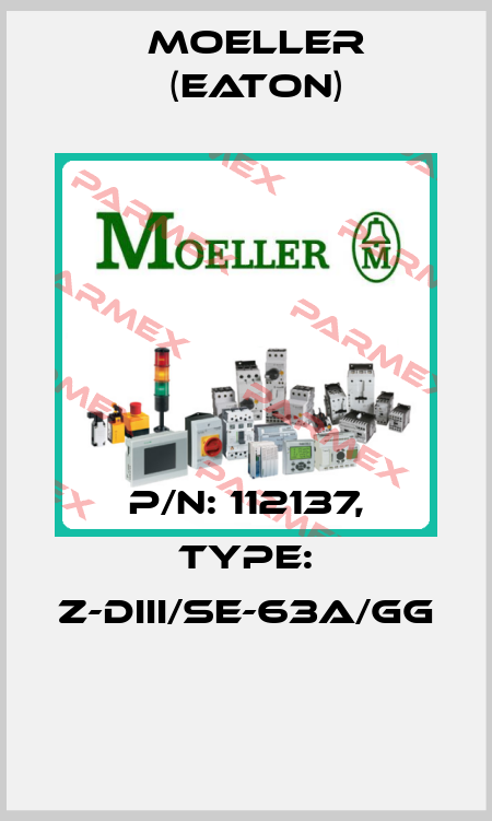 P/N: 112137, Type: Z-DIII/SE-63A/GG  Moeller (Eaton)