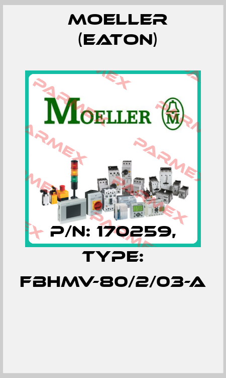 P/N: 170259, Type: FBHMV-80/2/03-A  Moeller (Eaton)