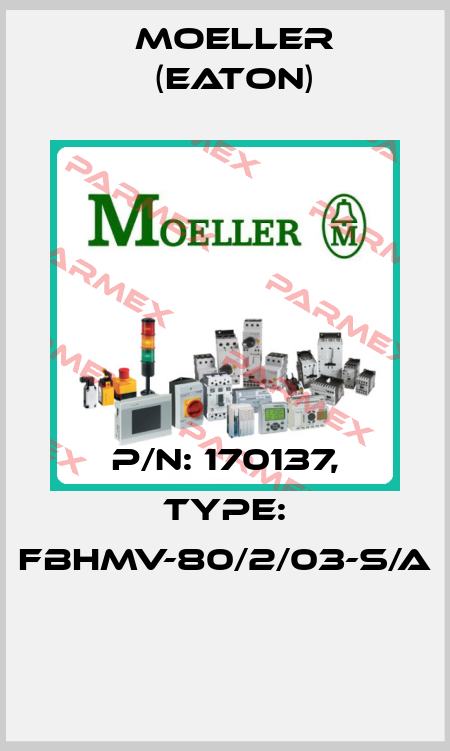 P/N: 170137, Type: FBHMV-80/2/03-S/A  Moeller (Eaton)