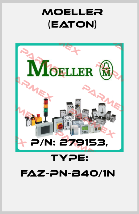 P/N: 279153, Type: FAZ-PN-B40/1N  Moeller (Eaton)