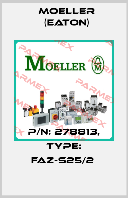 P/N: 278813, Type: FAZ-S25/2  Moeller (Eaton)