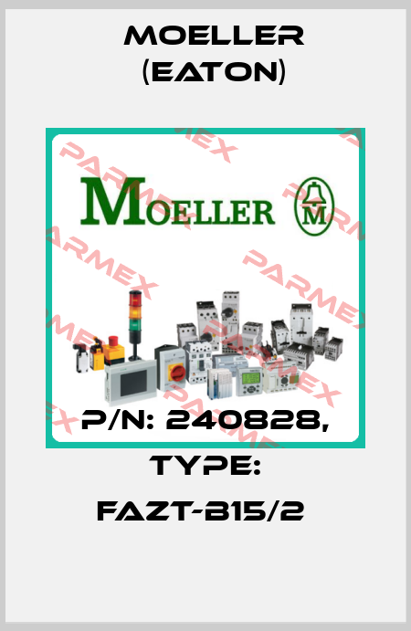 P/N: 240828, Type: FAZT-B15/2  Moeller (Eaton)