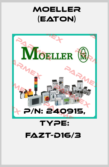 P/N: 240915, Type: FAZT-D16/3  Moeller (Eaton)