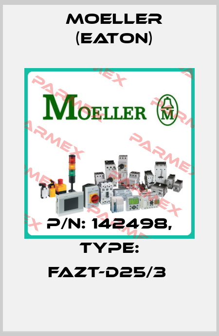P/N: 142498, Type: FAZT-D25/3  Moeller (Eaton)