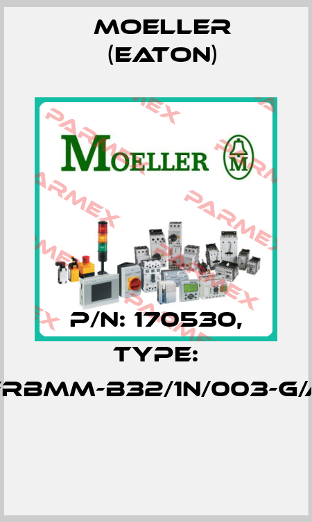 P/N: 170530, Type: FRBMM-B32/1N/003-G/A  Moeller (Eaton)