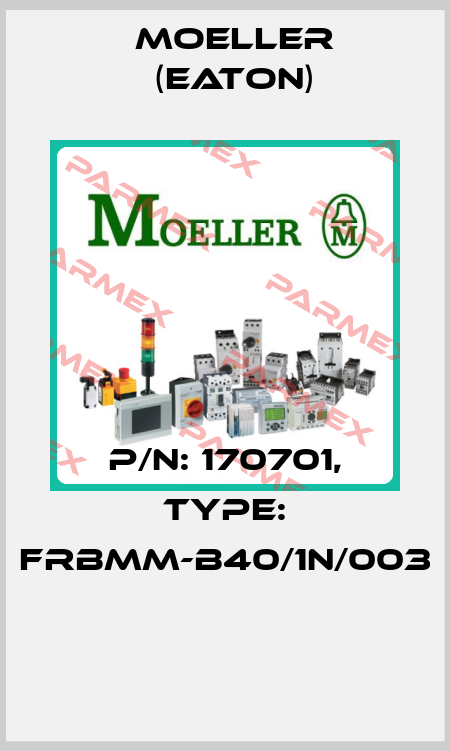 P/N: 170701, Type: FRBMM-B40/1N/003  Moeller (Eaton)