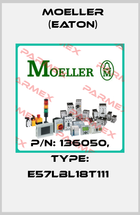 P/N: 136050, Type: E57LBL18T111  Moeller (Eaton)