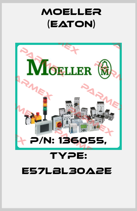 P/N: 136055, Type: E57LBL30A2E  Moeller (Eaton)