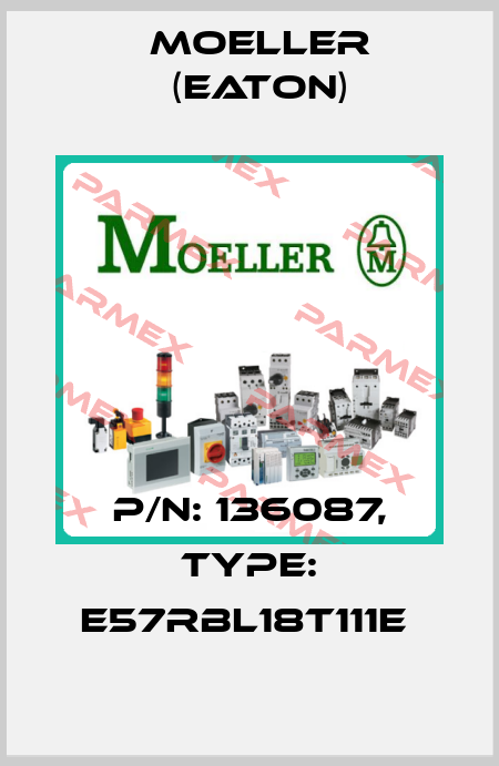 P/N: 136087, Type: E57RBL18T111E  Moeller (Eaton)