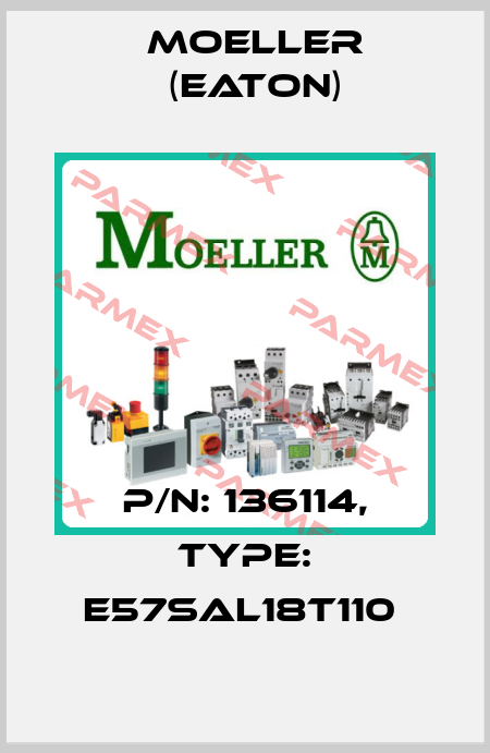 P/N: 136114, Type: E57SAL18T110  Moeller (Eaton)