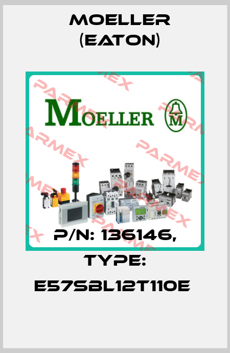 P/N: 136146, Type: E57SBL12T110E  Moeller (Eaton)