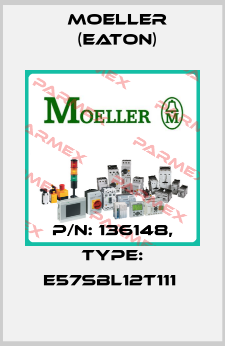 P/N: 136148, Type: E57SBL12T111  Moeller (Eaton)
