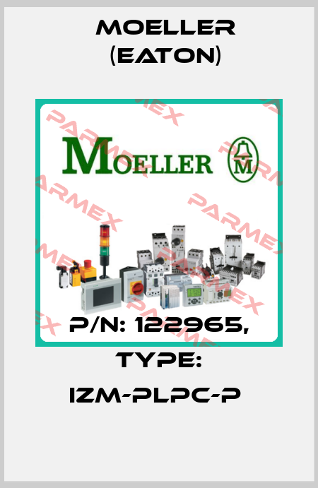 P/N: 122965, Type: IZM-PLPC-P  Moeller (Eaton)