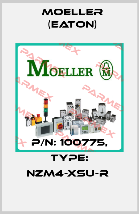 P/N: 100775, Type: NZM4-XSU-R  Moeller (Eaton)