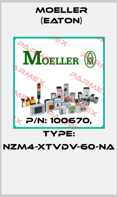 P/N: 100670, Type: NZM4-XTVDV-60-NA  Moeller (Eaton)