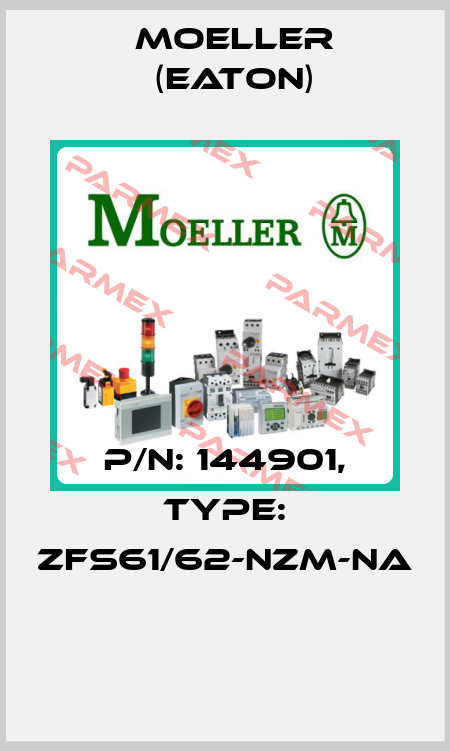 P/N: 144901, Type: ZFS61/62-NZM-NA  Moeller (Eaton)