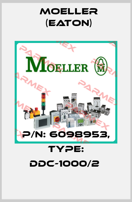 P/N: 6098953, Type: DDC-1000/2  Moeller (Eaton)