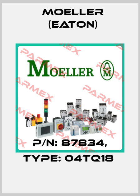 P/N: 87834, Type: 04TQ18  Moeller (Eaton)