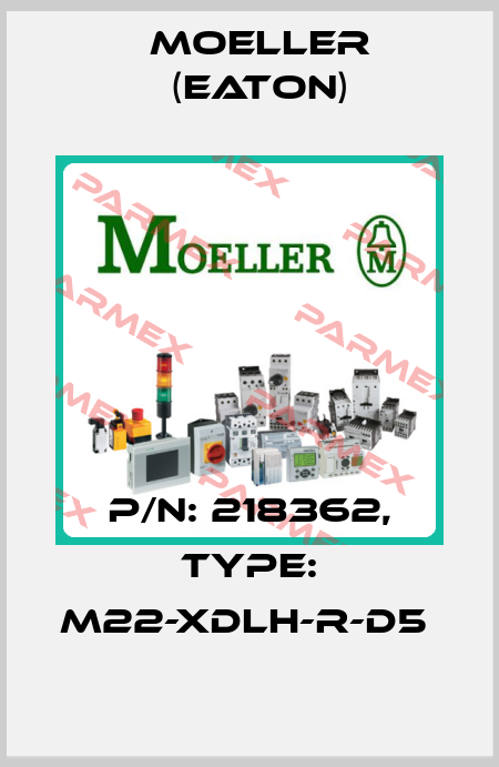 P/N: 218362, Type: M22-XDLH-R-D5  Moeller (Eaton)