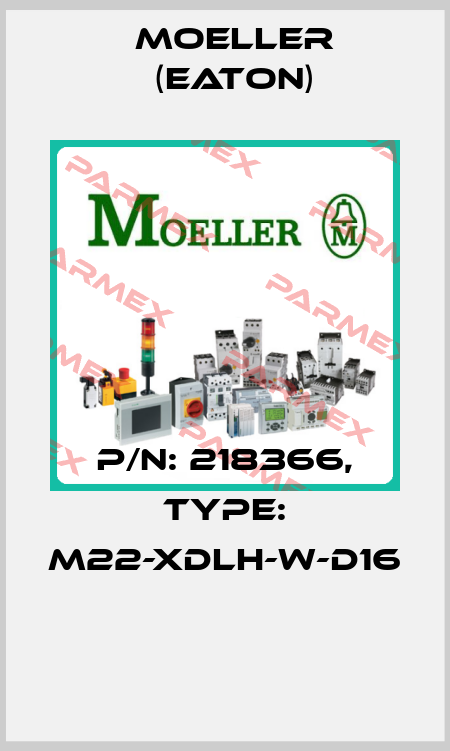 P/N: 218366, Type: M22-XDLH-W-D16  Moeller (Eaton)
