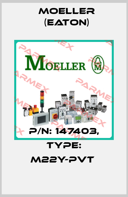 P/N: 147403, Type: M22Y-PVT  Moeller (Eaton)