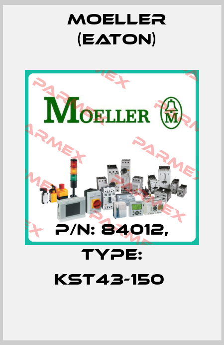 P/N: 84012, Type: KST43-150  Moeller (Eaton)