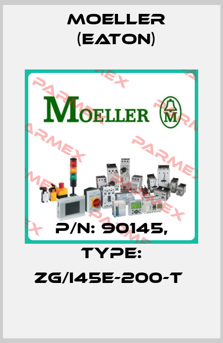 P/N: 90145, Type: ZG/I45E-200-T  Moeller (Eaton)