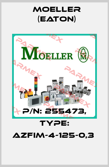 P/N: 255473, Type: AZFIM-4-125-0,3  Moeller (Eaton)