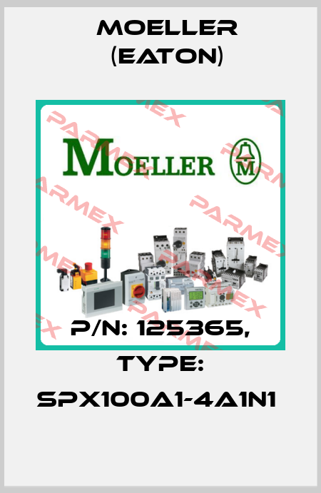 P/N: 125365, Type: SPX100A1-4A1N1  Moeller (Eaton)