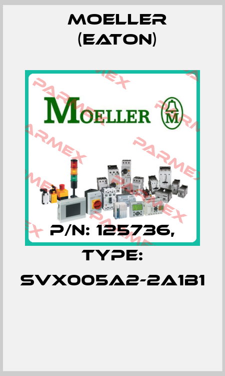 P/N: 125736, Type: SVX005A2-2A1B1  Moeller (Eaton)