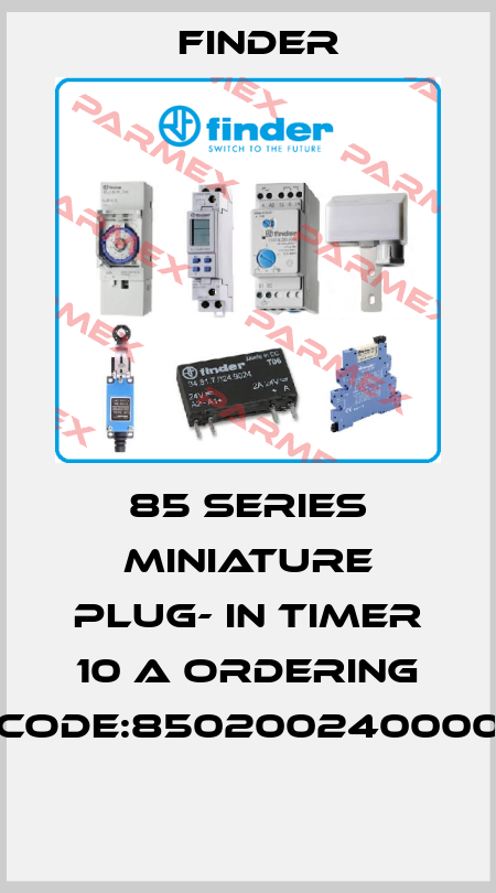 85 SERIES MINIATURE PLUG- IN TIMER 10 A ORDERING CODE:850200240000  Finder