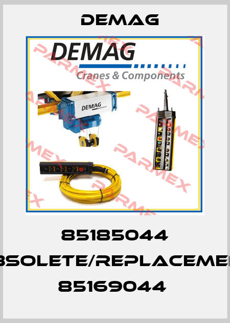 85185044 obsolete/replacement 85169044  Demag