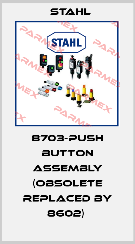 8703-PUSH BUTTON ASSEMBLY (OBSOLETE REPLACED BY 8602)  Stahl