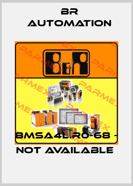 8MSA4L.R0-68 - not available  Br Automation