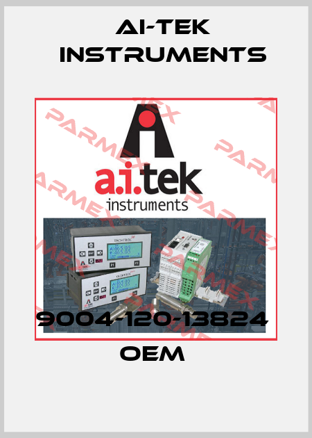 9004-120-13824  OEM  AI-Tek Instruments