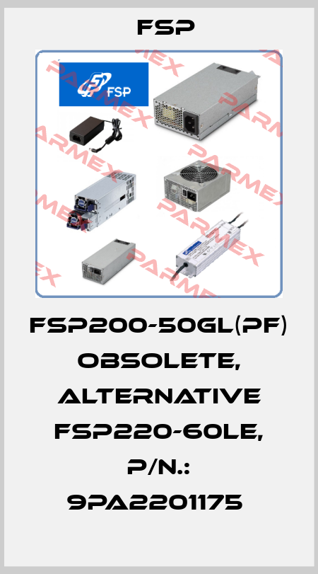 FSP200-50GL(PF) obsolete, alternative FSP220-60LE, P/N.: 9PA2201175  Fsp