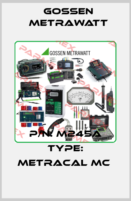 P/N: M245A Type: METRACAL MC  Gossen Metrawatt